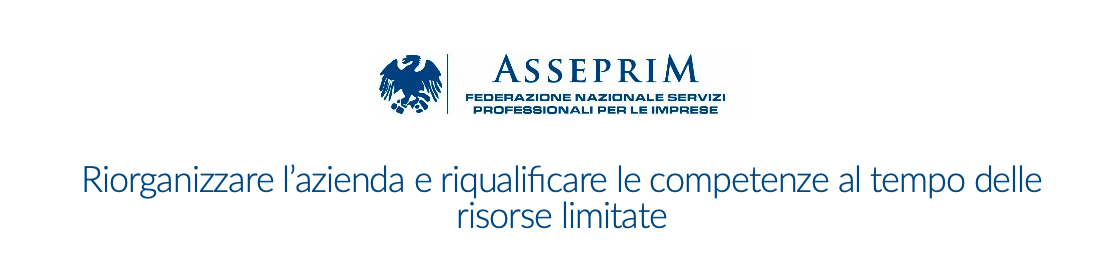 Riorganizzare l’azienda e riqualificare le competenze al tempo delle risorse limitate